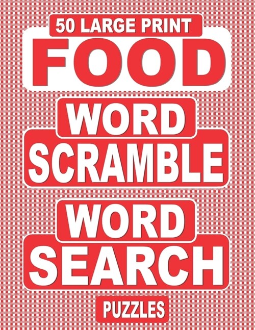 50 Large Print FOOD Word Scramble Word Search Puzzles: Unscramble The Jumbled Words Before Finding Them In A Grid, For Adults Who Love Word Games And (Paperback)