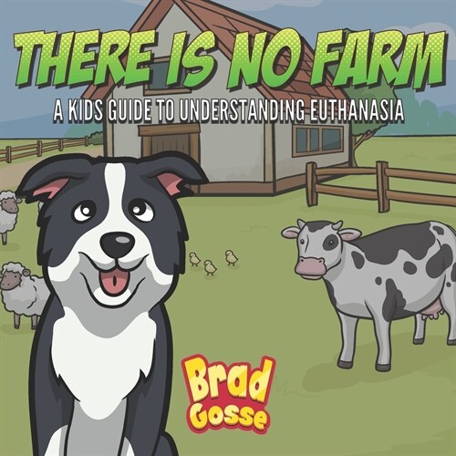 There Is No Farm: Kids Guide To Understanding Euthanasia (Paperback)