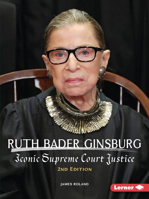 Ruth Bader Ginsburg, 2nd Edition: Iconic Supreme Court Justice (Paperback, 2, Revised)