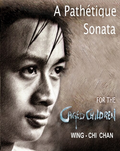 A Path?ique Sonata for the Caged Children: Appassionata Fugue Melodies Ink-Brushed Under Calligraphic Art (Paperback)