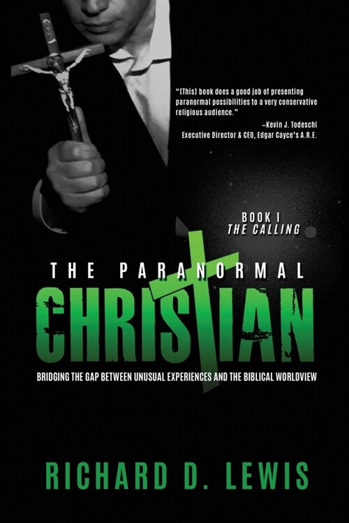 The Paranormal Christian: Bridging the Gap Between Unusual Experiences and the Biblical Worldview (Paperback)
