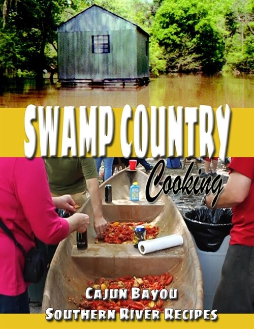 Swamp Country Cooking: Cajun Bayou Southern River Recipes (Paperback)