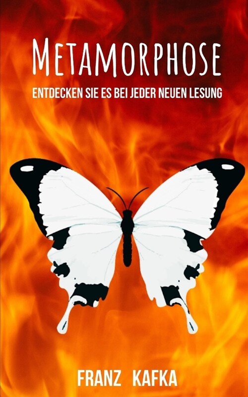 Metamorphose: Ein Buch, das tausendmal gelesen und bei jeder neuen Lesung neu entdeckt werden kann. (Paperback)