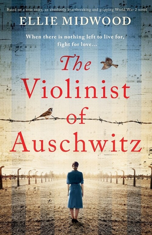 The Violinist of Auschwitz : Based on a true story, an absolutely heartbreaking and gripping World War 2 novel (Paperback)