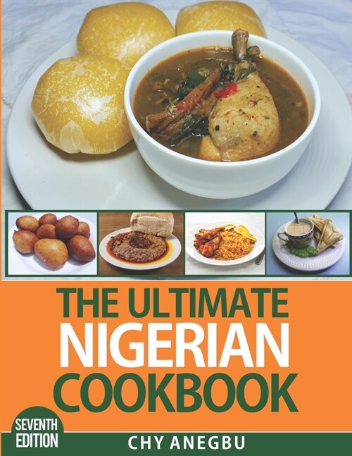 The Ultimate Nigerian Cookbook (7th Edition): Easy Recipes for 92 Traditional foods from Nigeria (Paperback)