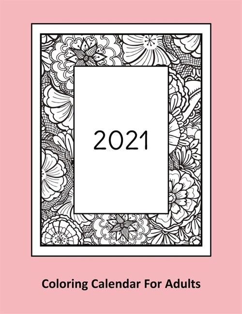 2021 Coloring Calendar For Adults: A monthly planner with words of positive affirmation coloring pages (Paperback)