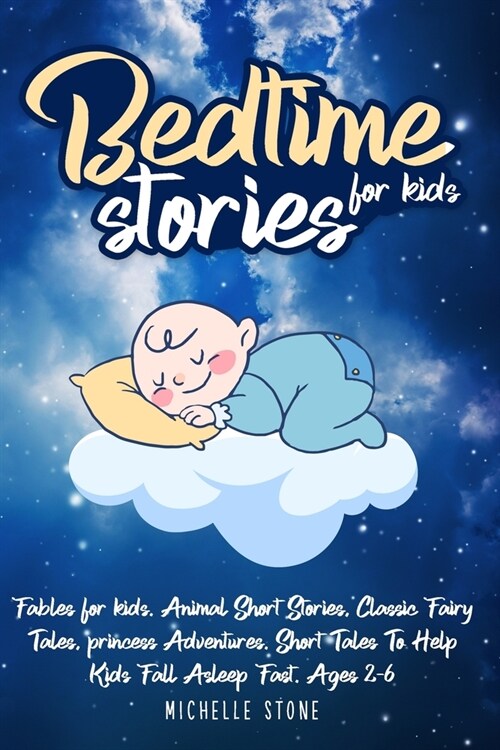 Bedtime Stories For Kids: Fables for kids. Animal Short Stories, Classic Fairy Tales, princess Adventures. Short Tales To Help Kids Fall Asleep (Paperback)