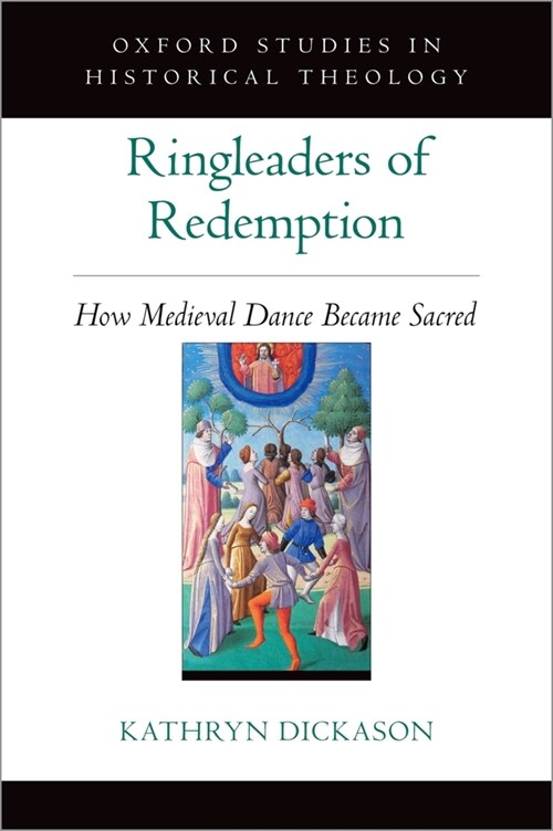 Ringleaders of Redemption: How Medieval Dance Became Sacred (Hardcover)