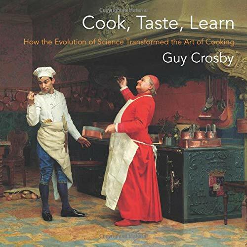 Cook, Taste, Learn: How the Evolution of Science Transformed the Art of Cooking (Paperback)