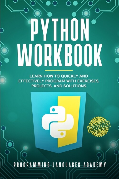 Python Workbook: Learn How to Quickly and Effectively Program with Exercises, Projects, and Solutions (Paperback)