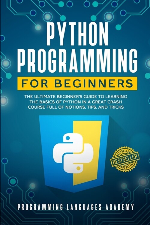 Python Programming for Beginners: The Ultimate Beginners Guide to Learning the Basics of Python in a Great Crash Course Full of Notions, Tips, and Tr (Paperback)