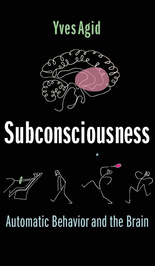 Subconsciousness: Automatic Behavior and the Brain (Hardcover)