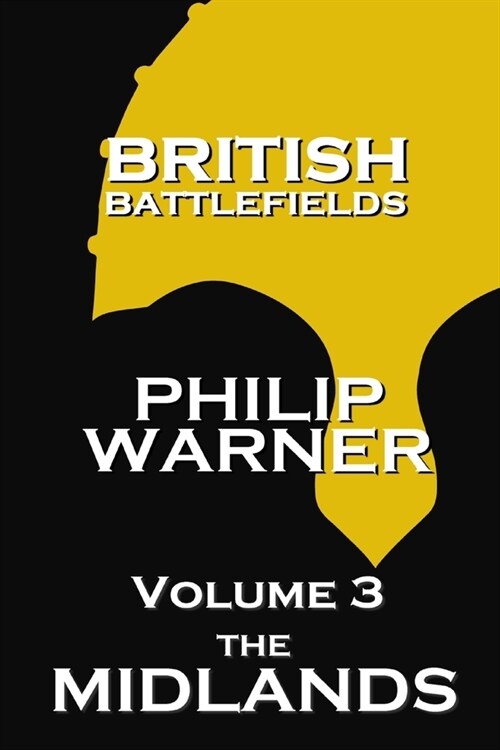 British Battlefields - Volume 3 - The Midlands (Paperback)