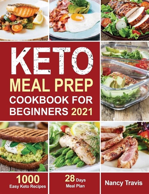 Keto Meal Prep Cookbook for Beginners: 1000 Easy Keto Recipes for Busy People to Keep A ketogenic Diet Lifestyle (28 Days Meal Plan Included) (Paperback)