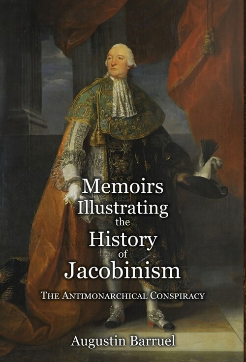 Memoirs Illustrating the History of Jacobinism - Part 2: The Antimonarchical Conspiracy (Hardcover)