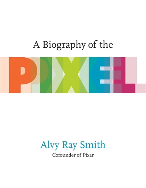 A Biography of the Pixel (Paperback)
