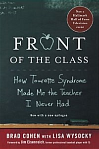 Front of the Class: How Tourette Syndrome Made Me the Teacher I Never Had (Paperback)