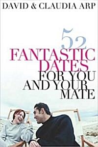 52 Fantastic Dates for You and Your Mate (Paperback)
