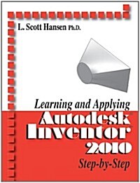 Learning and Applying Autodesk Inventor 2010 (Paperback)