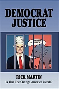 Democrat Justice: Is This the Change America Needs? (Paperback)