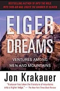 Eiger Dreams: Ventures Among Men and Mountains (Paperback)