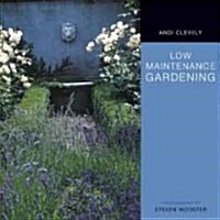 Low Maintenance Gardening : A Time-saving Guide to Trouble-free Gardening (Paperback)