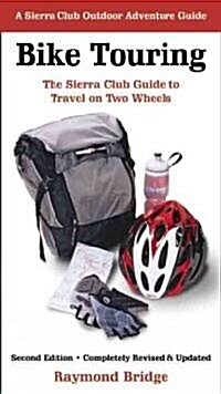 Bike Touring: The Sierra Club Guide to Travel on Two Wheels (Paperback, 2)