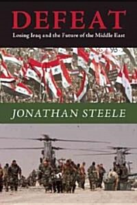 Defeat: Losing Iraq and the Future of the Middle East (Paperback, Updated)