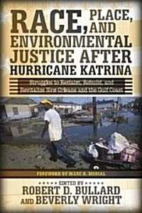 Race, Place, and Environmental Justice After Hurricane Katrina: Struggles to Reclaim, Rebuild, and Revitalize New Orleans and the Gulf Coast           (Paperback)