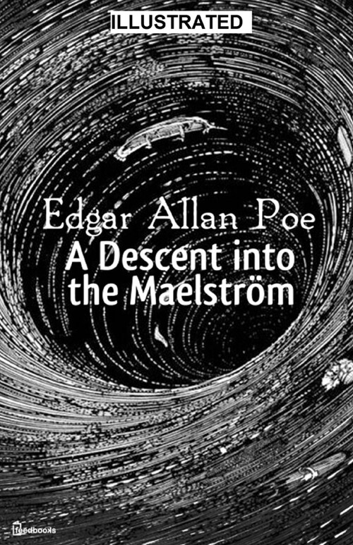 A Descent into the Maelstr? Illustrated (Paperback)