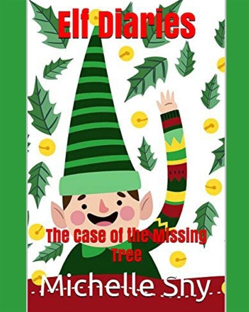 Elf Diaries: The Case of the Missing Tree (Paperback)