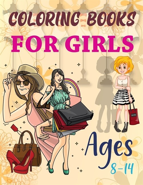 Coloring Books For Girls Ages 8-14: I Love Fashion Coloring Book (Paperback)