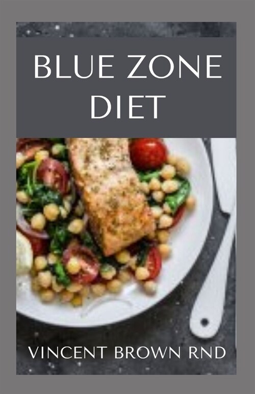 Blue Zone Diet: Complete Guide To Nutritional And Delicious Recipes Which Promote Your Health (Paperback)
