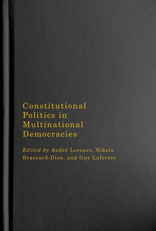 Constitutional Politics in Multinational Democracies: Volume 5 (Hardcover)