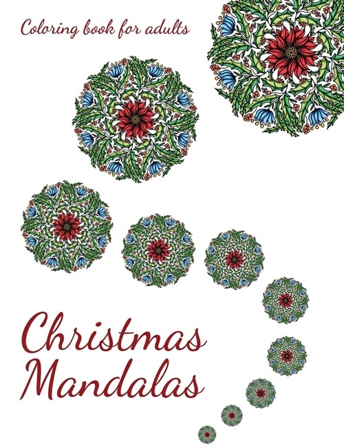Christmas Mandalas. Coloring book for adults.: 63 Christmas mandalas to stay relaxed during Christmas Holidays (Paperback)