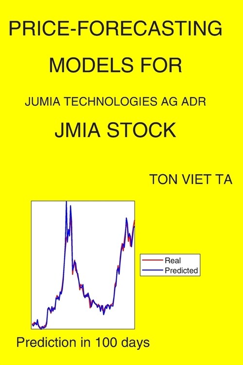 Price-Forecasting Models for Jumia Technologies Ag ADR JMIA Stock (Paperback)