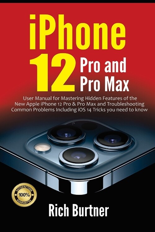 iPhone 12 Pro and Pro Max: User Manual for Mastering Hidden Features of the New Apple iPhone 12 Pro & Pro Max and Troubleshooting Common Problems (Paperback)