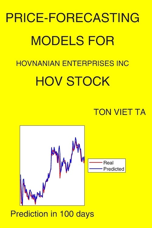 Price-Forecasting Models for Hovnanian Enterprises Inc HOV Stock (Paperback)