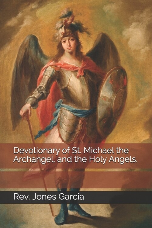 Devotionary of St. Michael the Archangel, and the Holy Angels. (Paperback)
