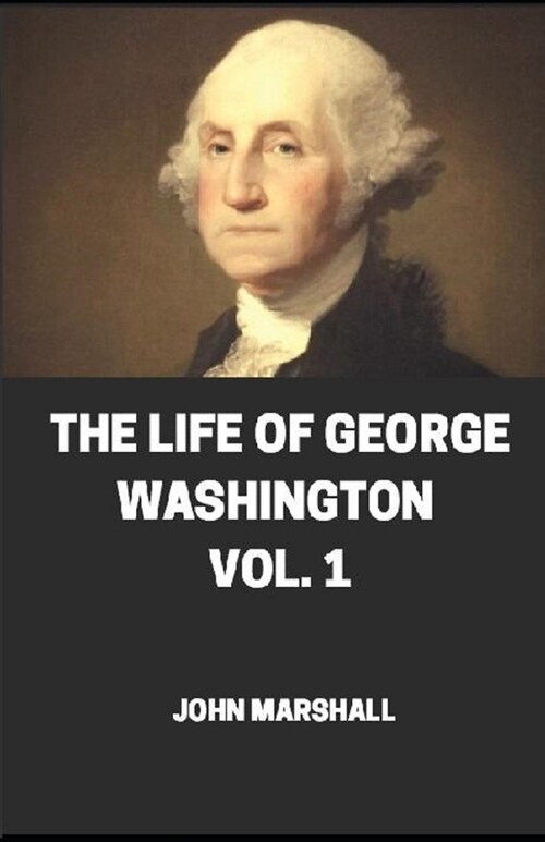 The Life of George Washington Vol -1 illustrated (Paperback)