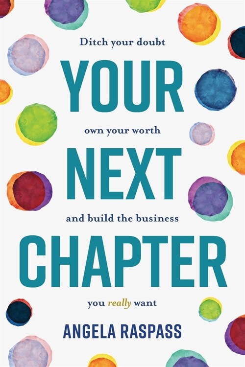 Your Next Chapter: Ditch your doubt, own your worth and build the business you really want (Paperback)