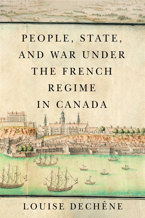 People, State, and War Under the French Regime in Canada (Paperback)