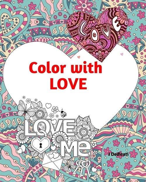 Color with LOVE: Adult Coloring Book -Gift idea for every anniversary (Paperback)