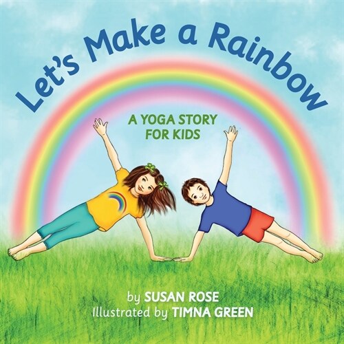 Lets Make a Rainbow: A Yoga Story for Kids (Paperback)