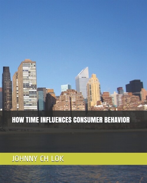 How Time Influences Consumer Behavior (Paperback)