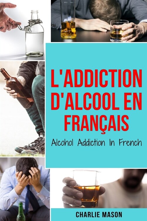 LAddiction dalcool En Fran?is/ Alcohol Addiction In French (Paperback)