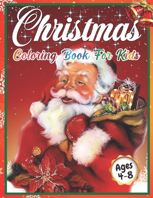 Christmas Coloring Book for Kids Ages 4-8: Cute Childrens Christmas Gift or Present for Toddlers & Kids - Beautiful Pages to Color with Santa Claus, (Paperback)