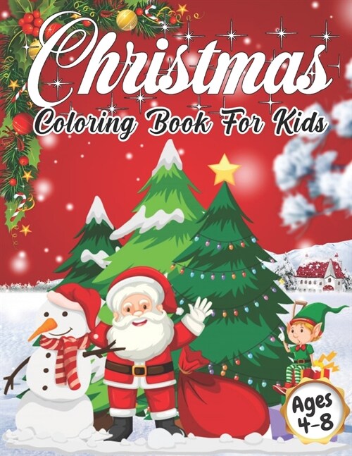 Christmas Coloring Book for Kids Ages 4-8: Cute Childrens Christmas Gift or Present for Toddlers & Kids - Beautiful Pages to Color with Santa Claus, (Paperback)