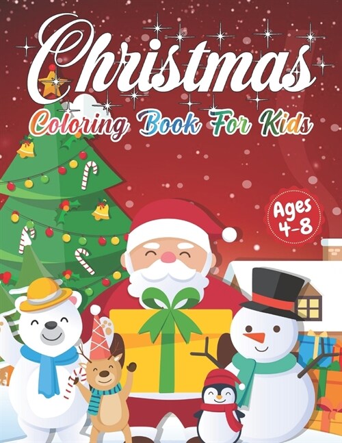 Christmas Coloring Book for Kids Ages 4-8: Cute Childrens Christmas Gift or Present for Toddlers & Kids - Beautiful Pages to Color with Santa Claus, (Paperback)