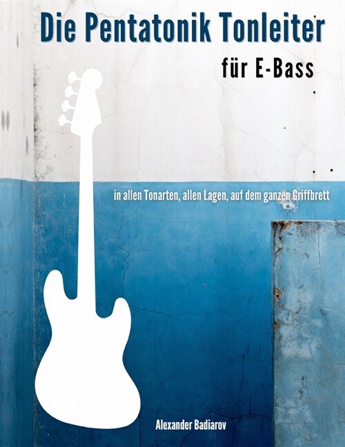 Die Pentatonik Tonleiter f? E-Bass: in allen Tonarten, allen Lagen, auf dem ganzen Griffbrett (Paperback)
